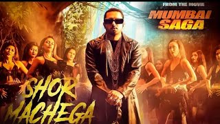 Shor Machega Yo Yo Honey Singh Song | Shore Machega | Yo Yo Honey Singh New Song 2021 | Mumbai Saga