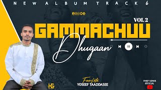 Gammachuu Dhugaan - Yoseef Taaddasee