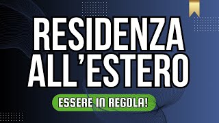 Residenza Fiscale Estero: Come Evitare LEGALMENTE di Passare i Guai!