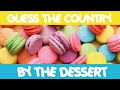 Can You Guess the Country by its Famous Desserts?