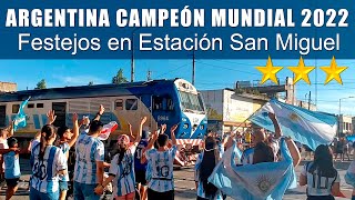 Argentina Campeón Mundial Qatar 2022 - Festejos en Estación San Miguel