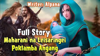 Maharani na Leisaringei Poklamba Angang (Full Story) || Manipuri Folk tale || Alpana | Helly Maisnam