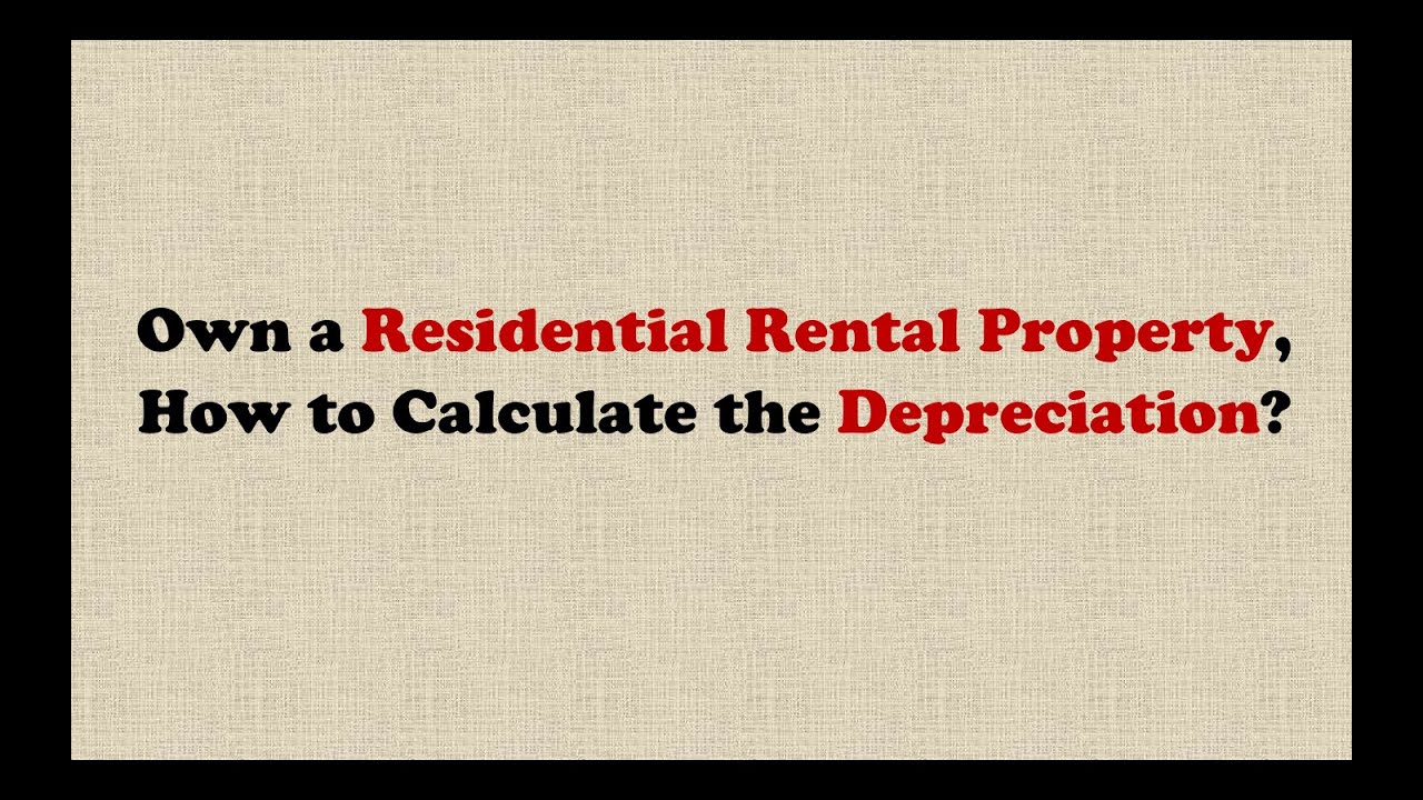 How To Calculate The Depreciation On Your Residential Rental Property ...