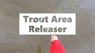 Trout Area Releaser