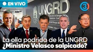La olla podrida de la UNGRD "Gobiernos Uribe, Santos, Duque y Petro" | ¿Ministro Velasco salpicado?