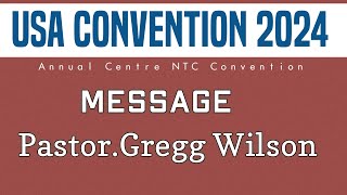 TPM | NTC USA Convention | 2024 | Message | Pastor. Gregg Wilson