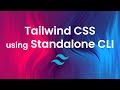 Standalone CLI: Use Tailwind CSS without Node.js 🌟
