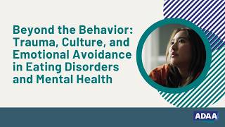 Beyond the Behavior: Trauma, Culture, and Emotional Avoidance in Eating Disorders and Mental Health