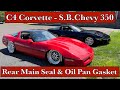 C4 Corvette S.B.Chevy 350 Oil Pan Gasket and Rear Main Seal Replacement .