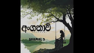 Shamal D - Anganavi | අංගනාවි | Official Audio