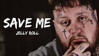 Jelly Roll - Save Me (lyrics)