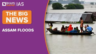 Assam Floods 2022 | Why Assam Gets Flooded Every Year? | UPSC/IAS Prelims & Mains 2022-2023