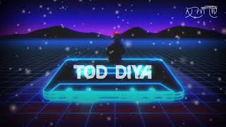 TOD DIYA DIL MERA new version slowed and reverb lofi music || AJ PVT LTD || use headphone