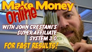 Make money online with John Crestani's Super Affiliate System 3.0 for fast result