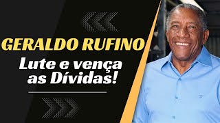 GERALDO RUFINO: como paguei uma DÍVIDA de 16 milhões