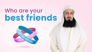 NEW | Who are your BEST friends? - Mufti Menk
