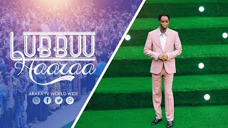 Lubbuu Haaraa || New Soul || ARARA TV WORLD WIDE