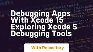 debugging apps with xcode 15 exploring xcode s debugging tools