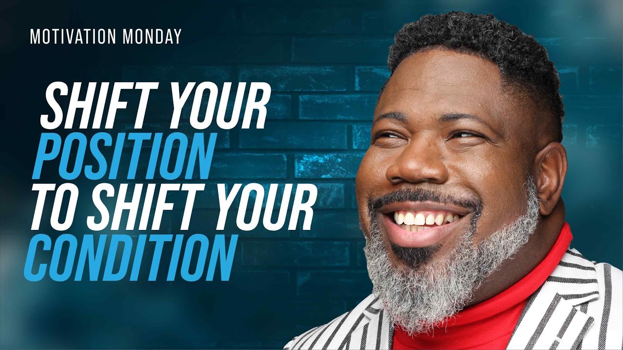 Chapter 10 Shift Your Position To Shift Your Condition Youtube