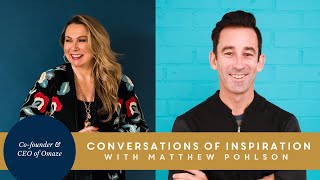 Conversations of Inspiration with Matt Pohlson, co-founder of Omaze 🌟