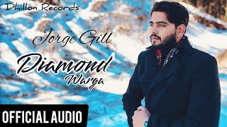 Diamond Warga Jorge Gill | Latest Punjabi Song | New Punjabi Songs 2023