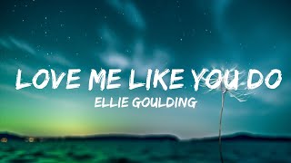 Ellie Goulding - Love me like you do (Lyrics)  | Justified Melody 30 Min Lyrics