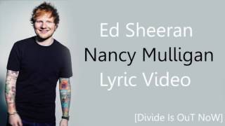 Ed Sheeran Nancy Malligan Lyrics Video