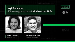 Ágil Escalado: Trabalhando com SAFe com Isabela Gayno e Gustavo Castellano | 💻 Zup Open Talks 🚀