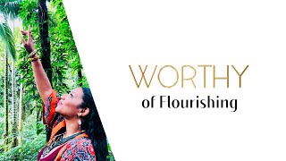 Worthy of Flourishing - #abundance  #healing #fruitfulness *Isaiah 58:11 #worthywednesday