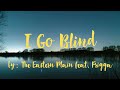 I Go Blind by The Eastern Plain feat. Frigga (Lyrics)