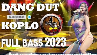 Dangdut Koplo Terbaru 2022 2023 - Full Bass Enak Banget Didengar 2022 - Lagu Dangdut Enak 2022
