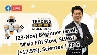 (23-Nov) Beginner Level, FDI Slow, SLVest (+17.5%), Scientex Trading w/ SMARTRobie Trade Ideas |EP 6