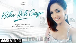 Kithe Reh Gaya Video | Neeti Mohan | Abhijit Vaghani  | Kumaar | New Song 2019 | T Series Hindi
