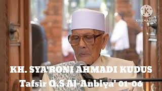 KH. Sya'roni Ahmadi Tafsir Q.S Al-Anbiya' 01-06