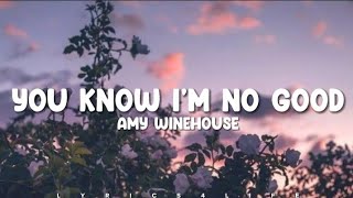 Amy Winehouse - You Know I'm No Good (Lyrics)