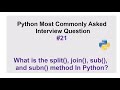 Python Interview Questions #21 - What is the split(), join(), sub(), and subn() method In Python?