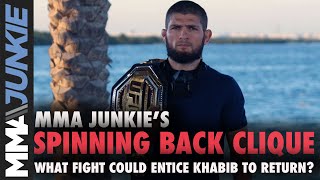 What fight would entice Khabib Nurmagomedov to go for 30-0 |Spinning Back Clique