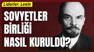 Lenin Sosyalist Devrimi Nasıl Yaptı? Lenin'in Hayatı ve Sovyet Rusya'nın Kuruluş