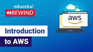 Introduction to AWS | AWS Tutorial for Beginners | AWS Training | Edureka Rewind - 1