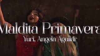 LA MALDITA PRIMAVERA (Letra) YURI ft ANGELA AGUILAR