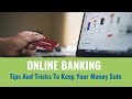 Online Banking: Tips And Tricks To Keep Your Money Safe