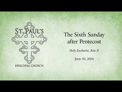 The Sixth Sunday After Pentecost - YouTube