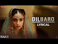 Dilbaro - Lyrical | Raazi | Alia Bhatt & Vicky Kaushal | Harshdeep Kaur, Vibha S, Shankar Mahadevan