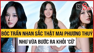 Clip 28 giây bóc trần nhan sắc thật Mai Phương Thuý, như bước ra khỏi \