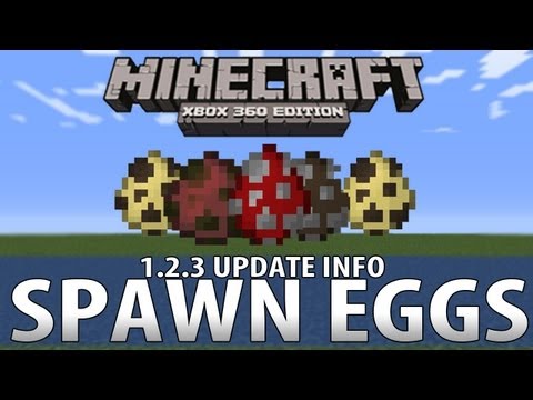 Minecraft (Xbox 360) - 1.2.3 Update SPAWN EGGS Info! Minecraft (Xbox 360) - 1.2.3 Update SPAWN EGGS Info!