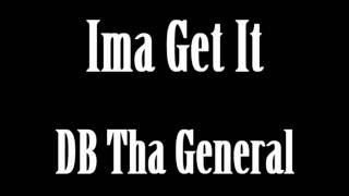 Ima Get It (DB Tha General)