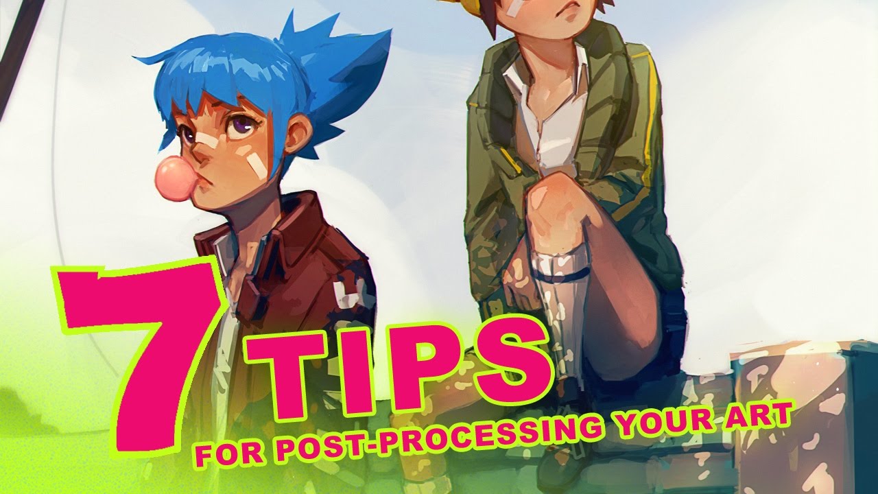 7 Tips For Post Processing Your Art Youtube