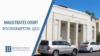 Rockhampton Magistrates Court | Go To Court Lawyers | Rockhampton, QLD