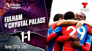 Fulham v. Crystal Palace 1-1 - Highlights & Goles | Premier League | Telemundo Deportes