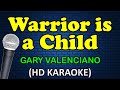 WARRIOR IS A CHILD - Gary Valenciano (HD Karaoke)